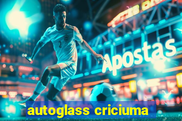 autoglass criciuma